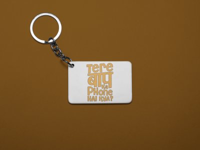 Tere Baap Ka Phone Hai Kya - White -Designable Dialogues Keychain (Combo Set Of 2)