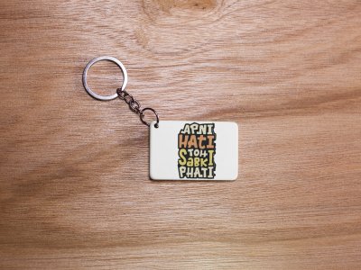 Apni Hati Toh Sabki Phati - White -Designable Dialogues Keychain (Combo Set Of 2)