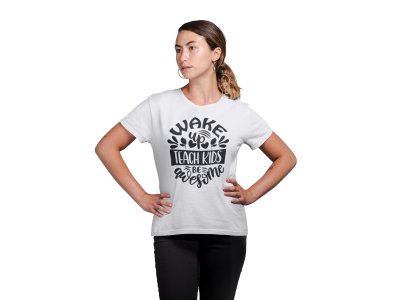 Wake and Be Awsome GirlsPrinted White T-Shirts