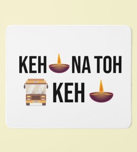 KKKG Inspired Funny Mouse Pad - KEH DIYA NA THO BUS KEH DIYA